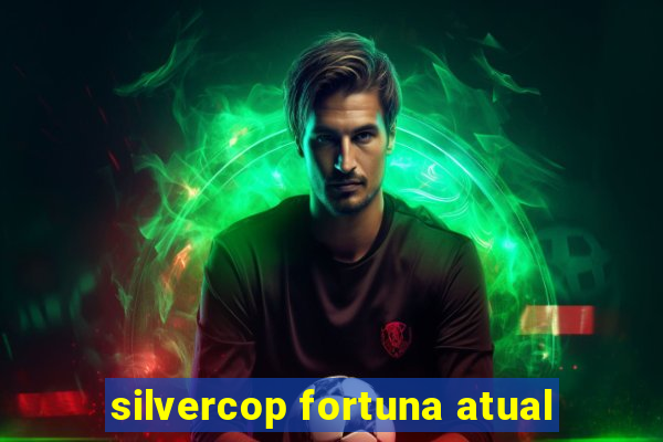 silvercop fortuna atual